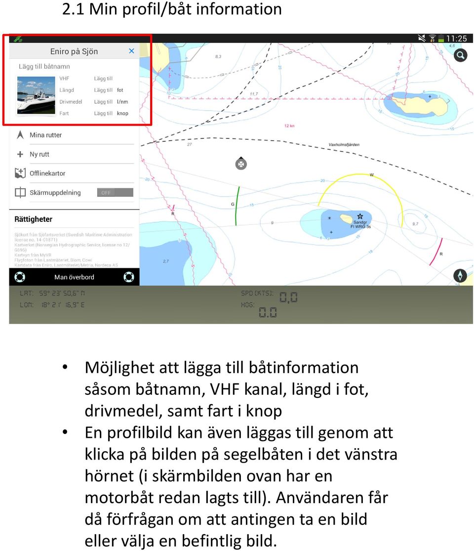 klicka på bilden på segelbåten i det vänstra hörnet (i skärmbilden ovan har en motorbåt redan