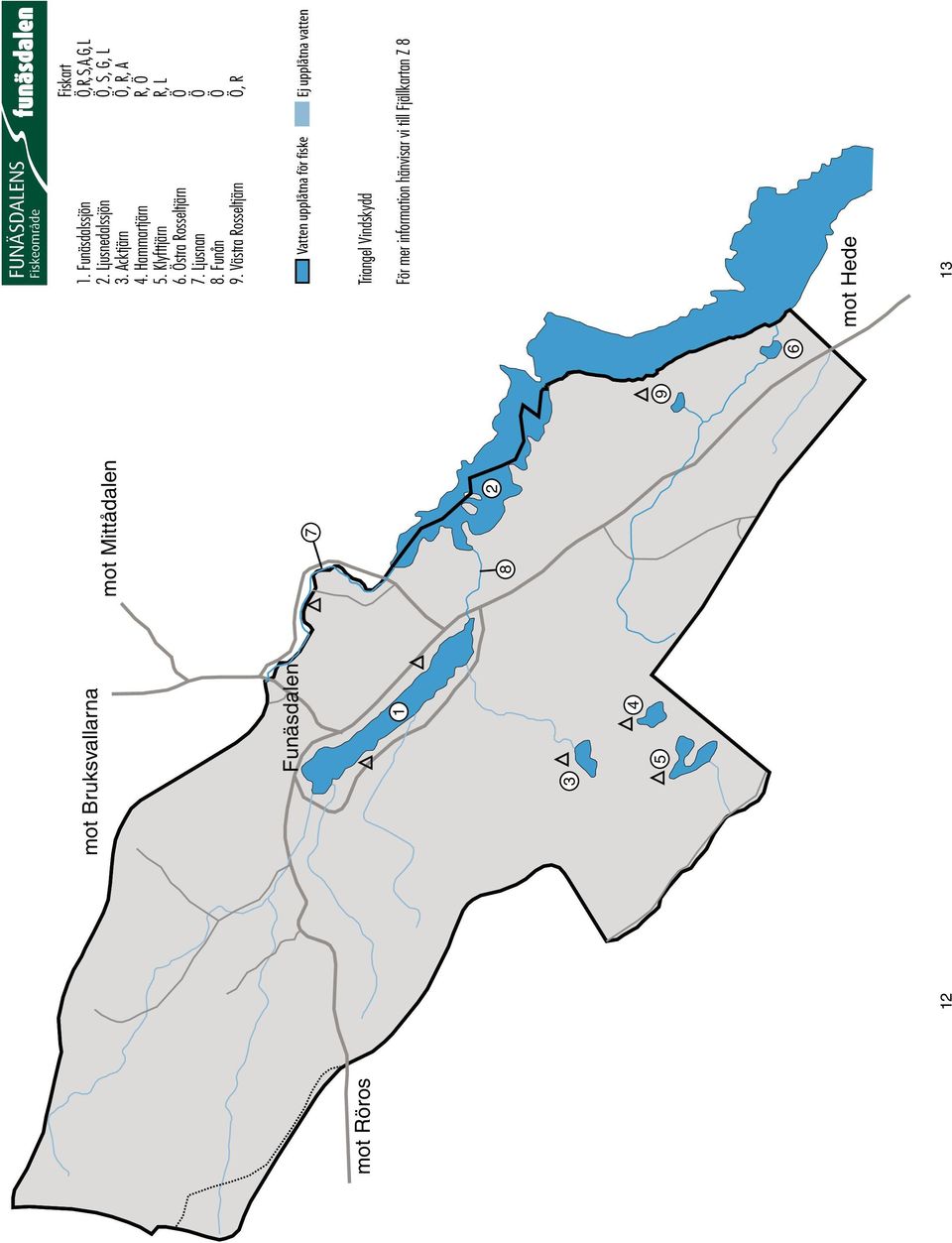 Klyfttjärn R,L. Hammartjärn R, Ö. Östra Rosseltjärn.. Klyfttjärn Ljusnan R, Ö L. 8. Östra Funån Rosseltjärn Ö Ö. 9.