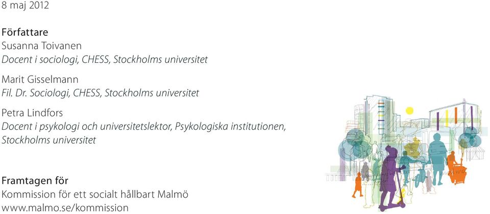 Sociologi, CHESS, Stockholms universitet Petra Lindfors Docent i psykologi och