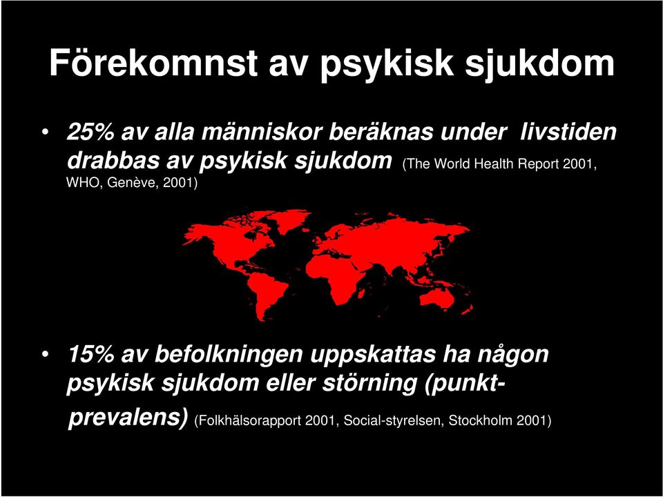 15% av befolkningen uppskattas ha någon psykisk sjukdom eller störning