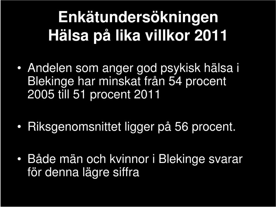 till 51 procent 2011 Riksgenomsnittet ligger på 56 procent.