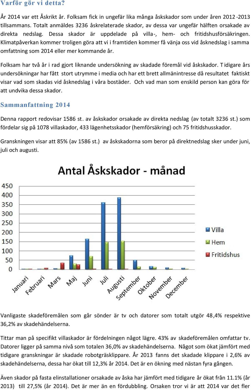 Klimatpåverkan kommer troligen göra att vi i framtiden kommer få vänja oss vid åsknedslag i samma omfattning som 2014 eller mer kommande år.