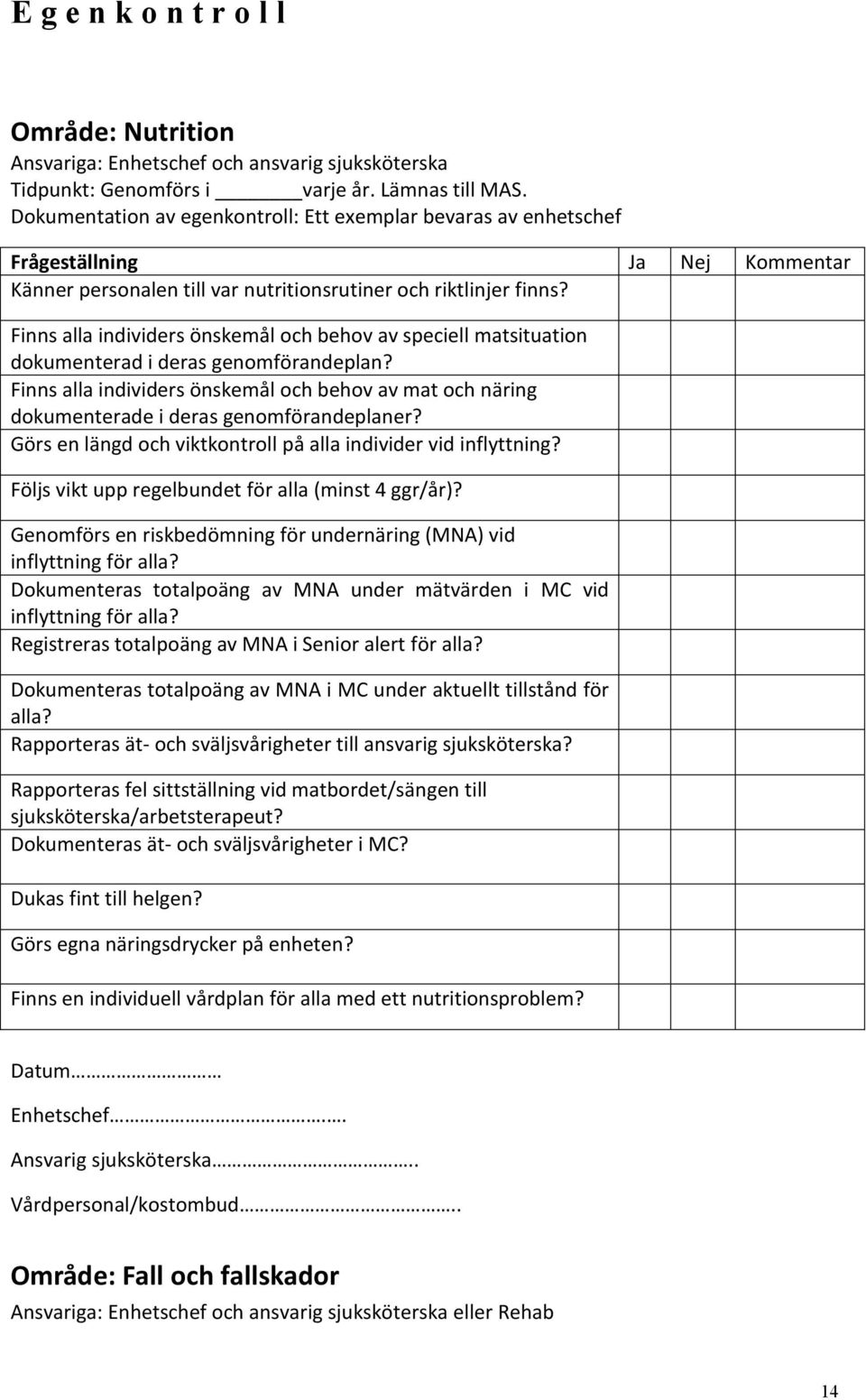 Finns alla individers önskemål och behov av speciell matsituation dokumenterad i deras genomförandeplan?