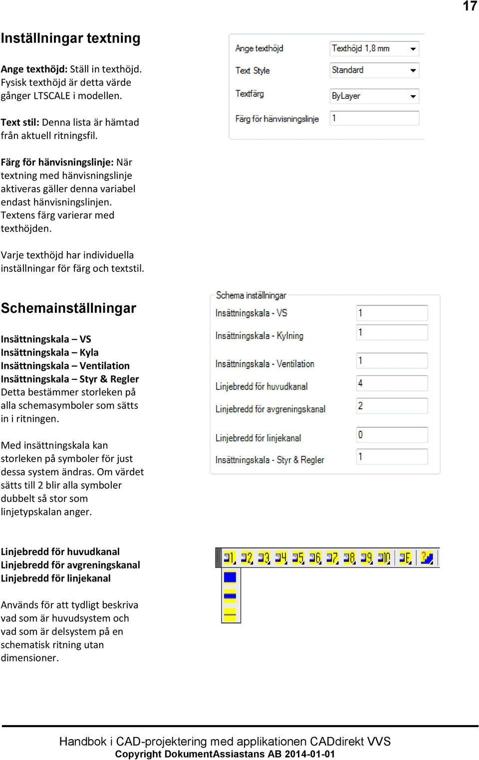 Varje texthöjd har individuella inställningar för färg och textstil.