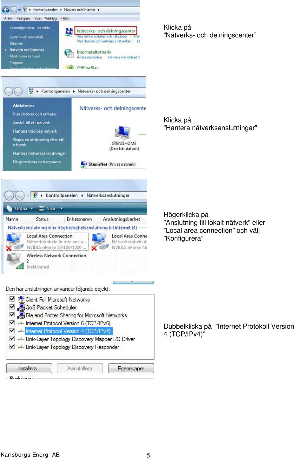 nätverk eller Local area connection och välj Konfigurera