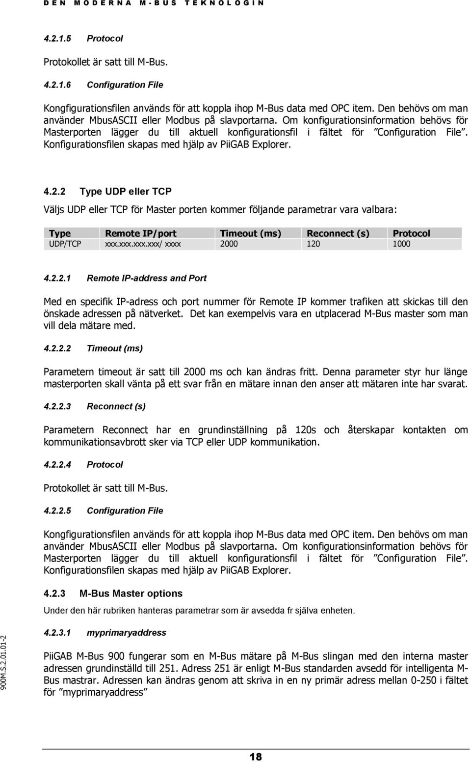 Konfigurationsfilen skapas med hjälp av PiiGAB Explorer. 4.2.