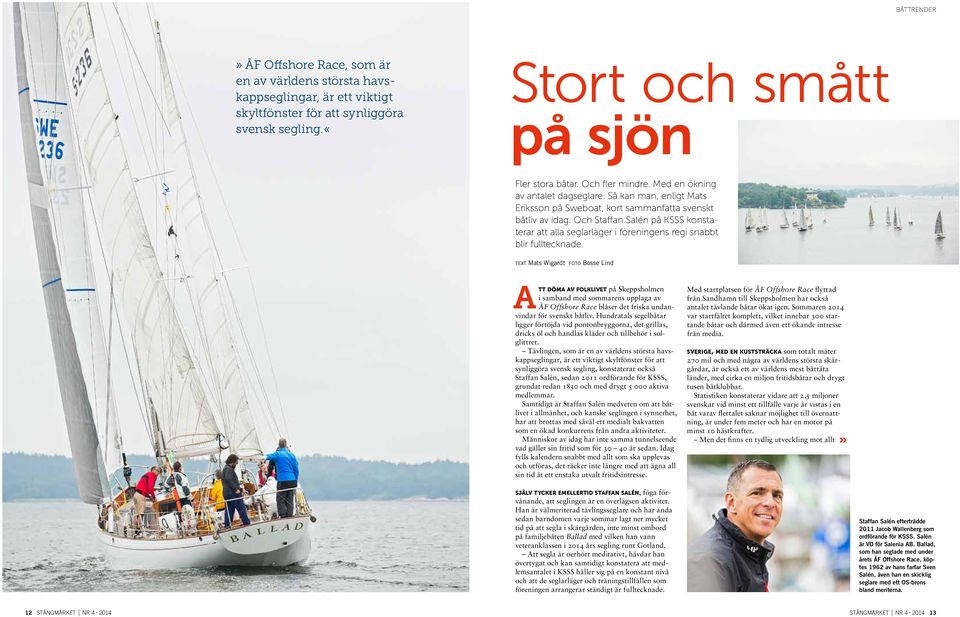 Och Staffan Salén på KSSS konstaterar att alla seglarläger i föreningens regi snabbt blir fulltecknade.