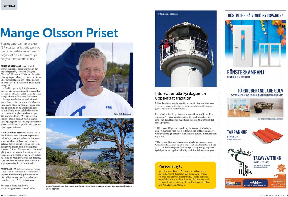 priset är uppkallat efter en av de största seglarna, och utan tvekan den mest färgstarke, svensken Magnus Mange Olsson och delades i år ut för första gången.