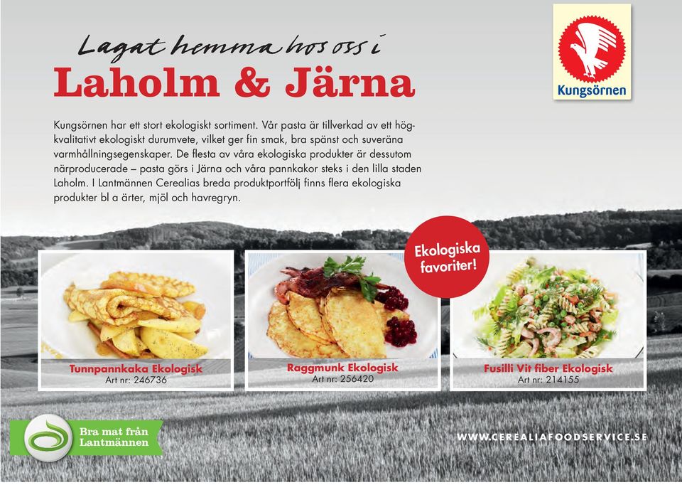 De flesta av våra ekologiska produkter är dessutom närproducerade pasta görs i Järna och våra pannkakor steks i den lilla staden Laholm.