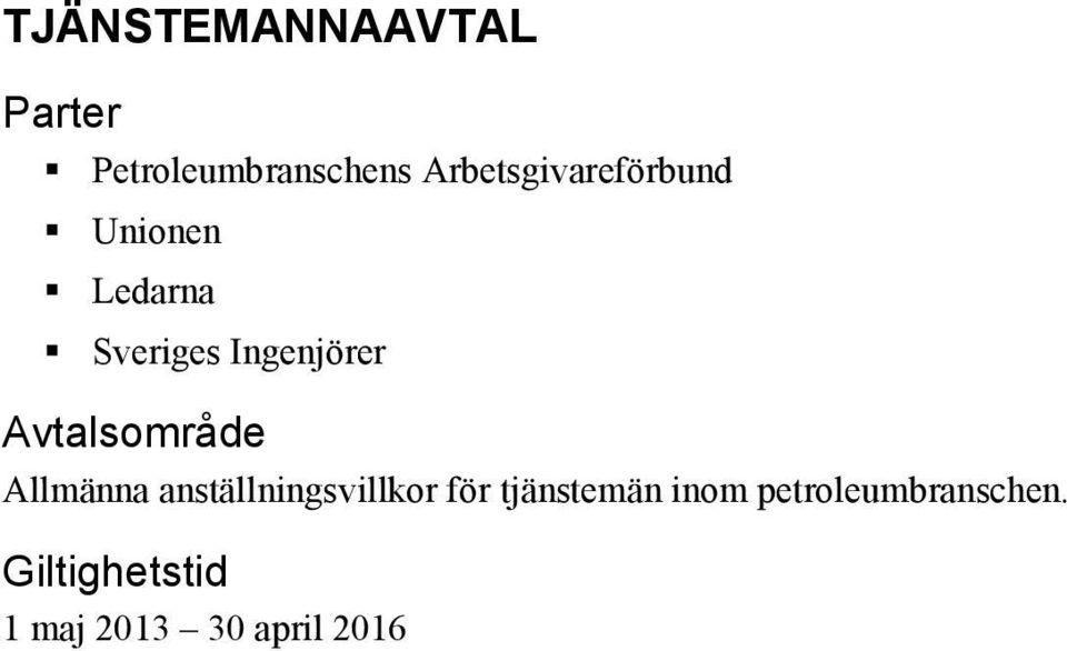 Avtalsområde Allmänna anställningsvillkor för