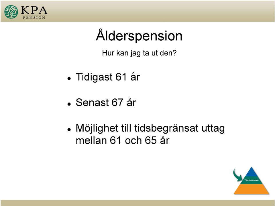 Tidigast 61 år Senast 67 år