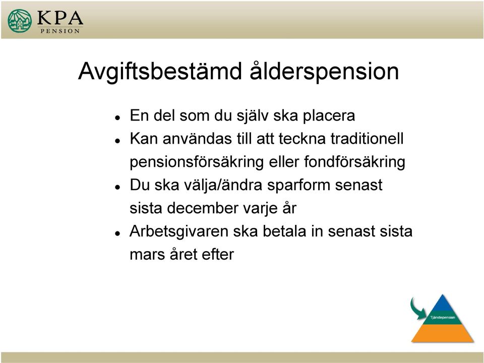 fondförsäkring Du ska välja/ändra sparform senast sista december