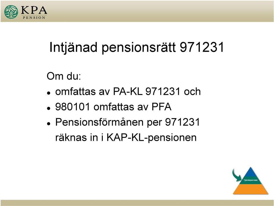 omfattas av PFA Pensionsförmånen