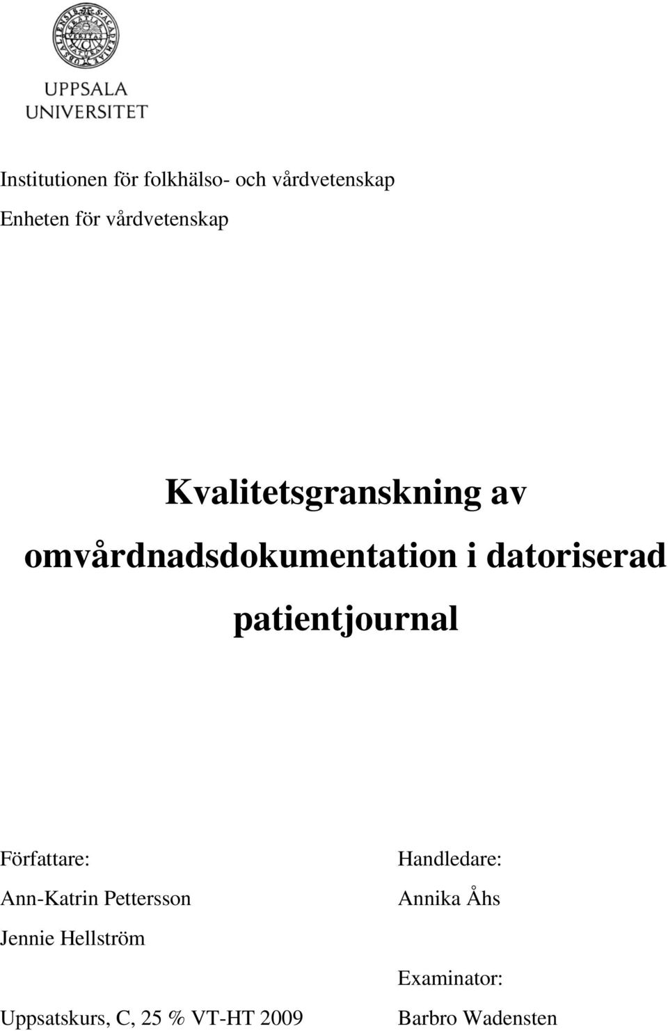 datoriserad patientjournal Författare: Ann-Katrin Pettersson Jennie