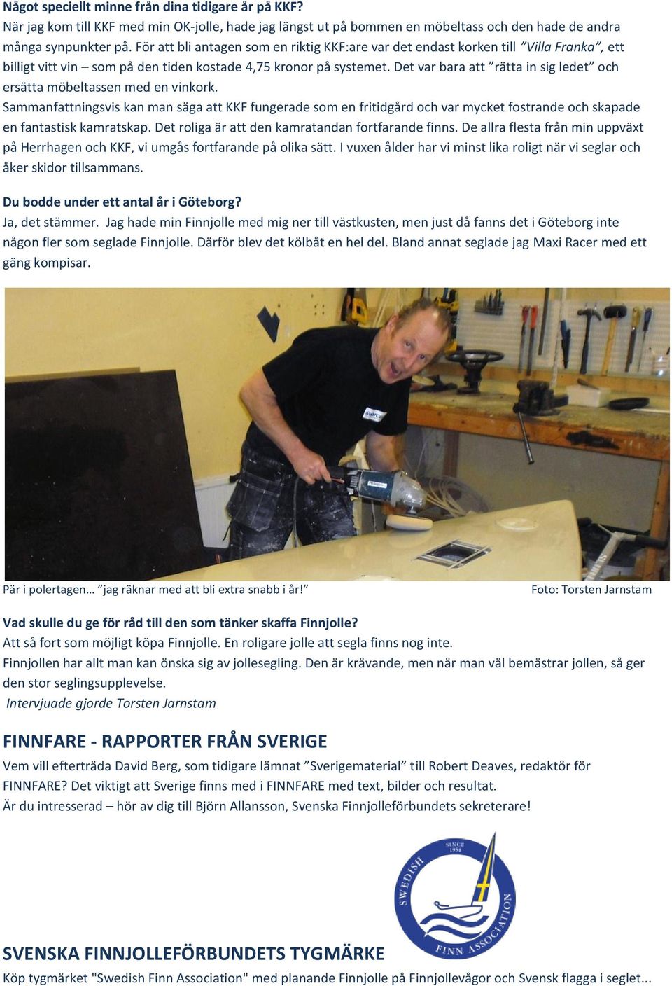Det var bara att rätta in sig ledet och ersätta möbeltassen med en vinkork.