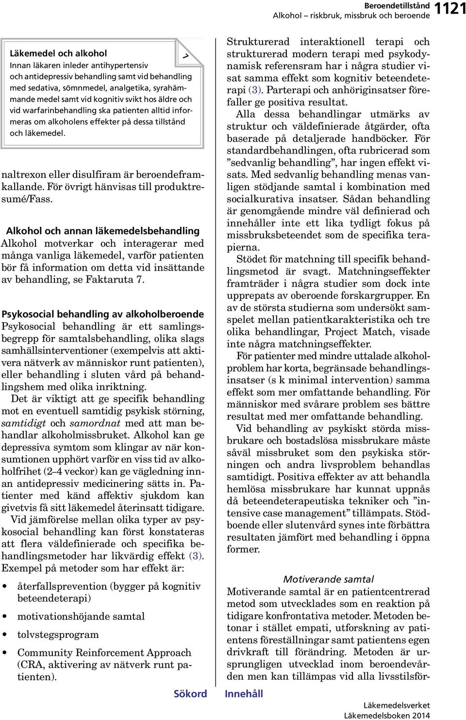 För övrigt hänvisas till produktresumé/fass.
