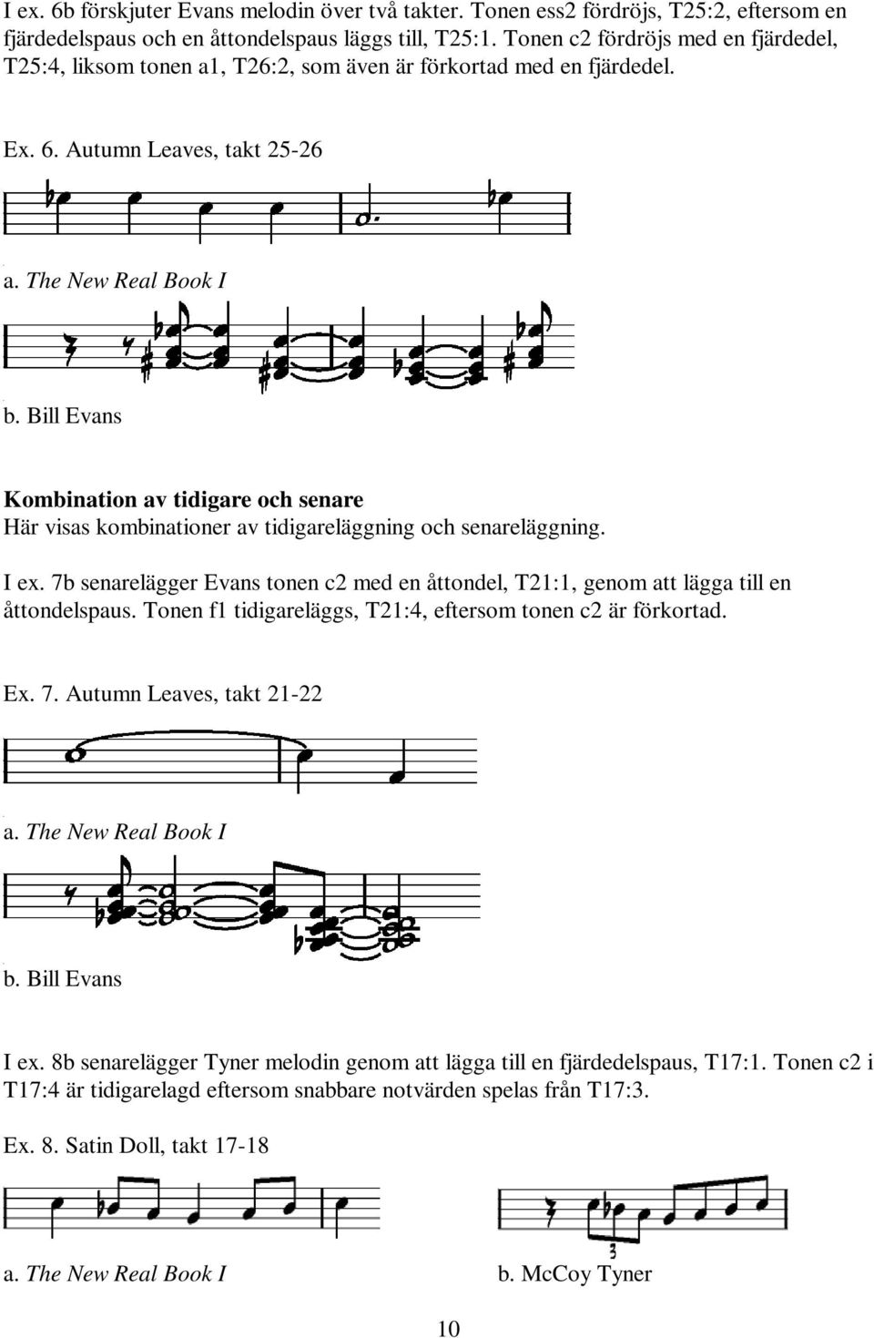 Bill Evans Kombination av tidigare och senare Här visas kombinationer av tidigareläggning och senareläggning. I ex.