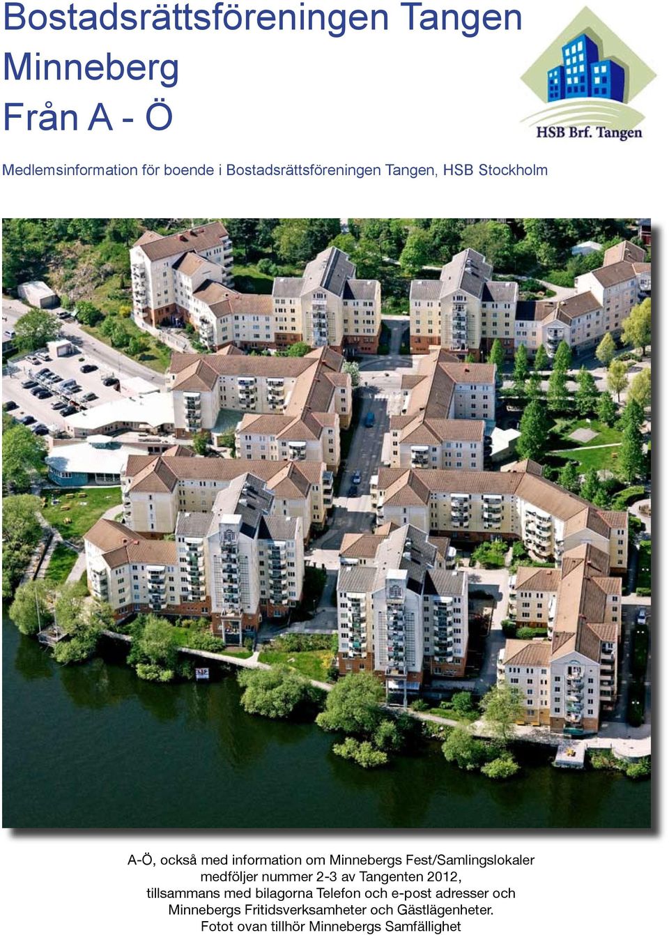 Fest/Samlingslokaler medföljer nummer 2-3 av Tangenten 2012, tillsammans med bilagorna Telefon