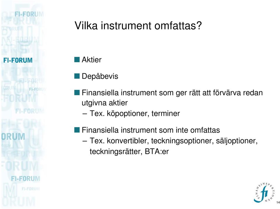 förvärva redan utgivna aktier Tex.