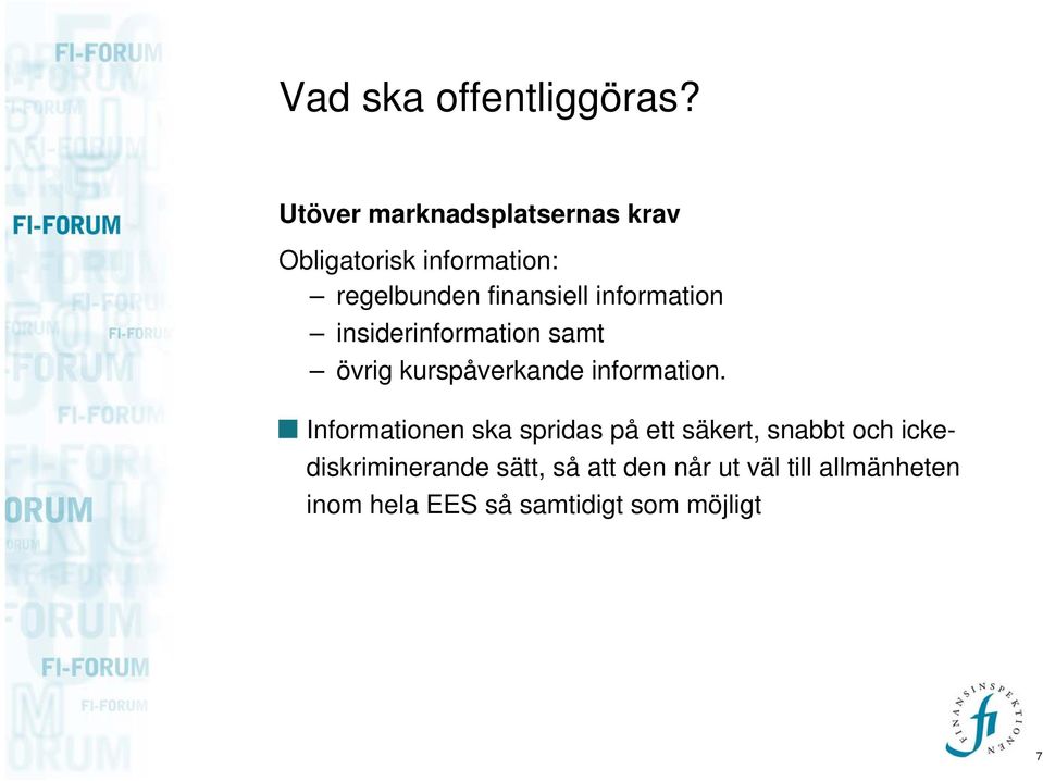 information insiderinformation samt övrig kurspåverkande information.