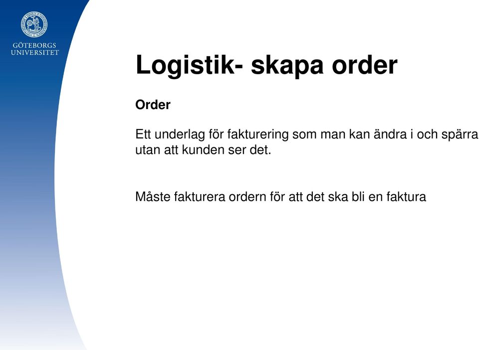 spärra utan att kunden ser det.