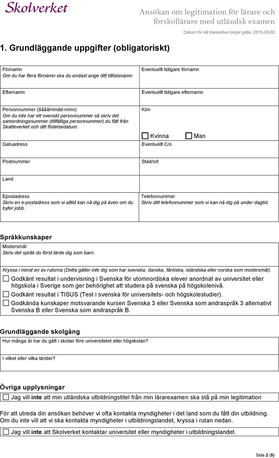 Kön Gatuadress Kvinna Eventuellt C/o Man Postnummer Stad/ort Epostadress Skriv en e-postadress som vi alltid kan nå dig på även om du byter jobb.