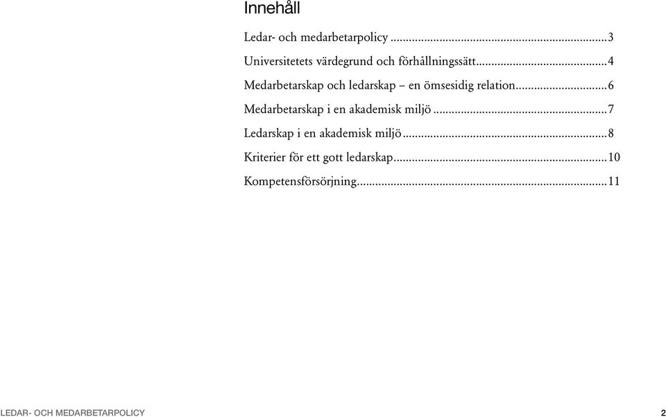 ..4 Medarbetarskap och ledarskap en ömsesidig relation.