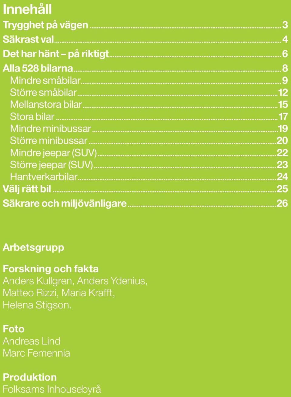 ..23 Hantverkarbilar...24 Välj rätt bil...25 Säkrare och miljövänligare.