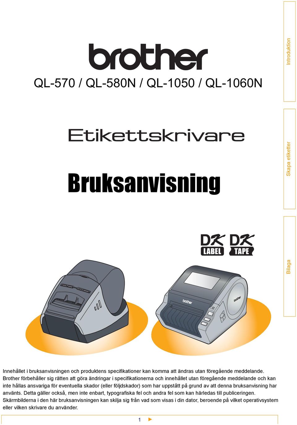 (eller följdskador) som har uppstått på grund av att denna bruksanvisning har använts.