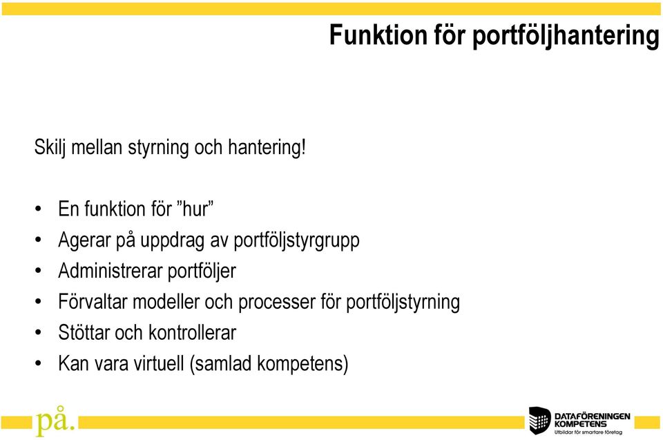 Administrerar portföljer Förvaltar modeller och processer för