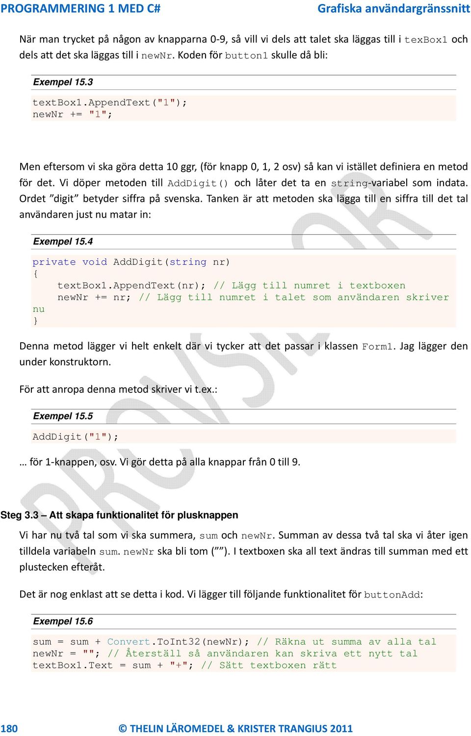Vi döper metoden till AddDigit() och låter det ta en string variabel som indata. Ordet digit betyder siffra på svenska.