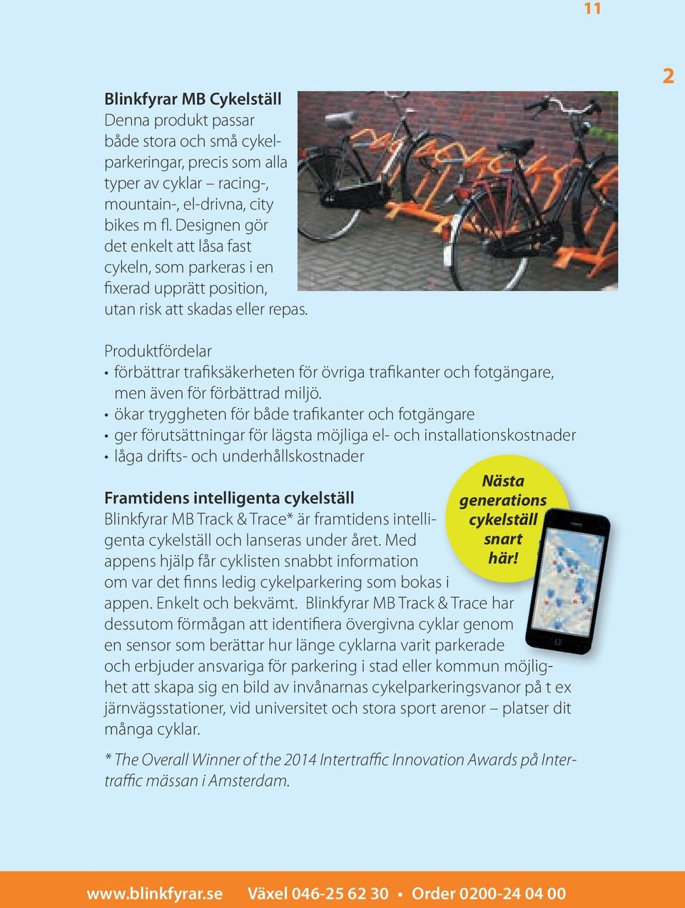 2 Produktfördelar förbättrar trafiksäkerheten för övriga trafikanter och fotgängare, men även för förbättrad miljö.
