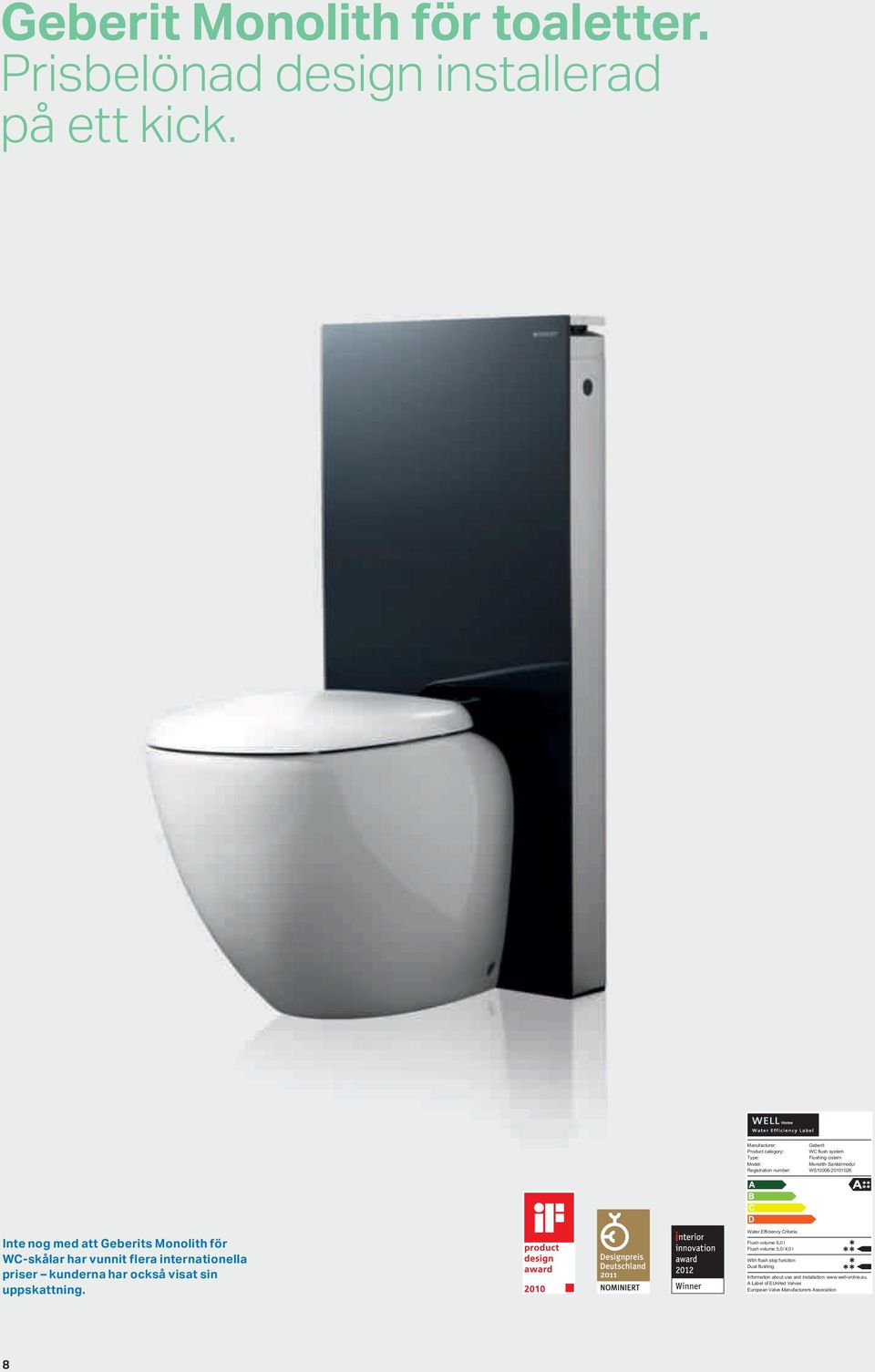 Inte nog med att Geberits Monolith för WC-skålar har vunnit flera internationella priser kunderna har också visat sin uppskattning.