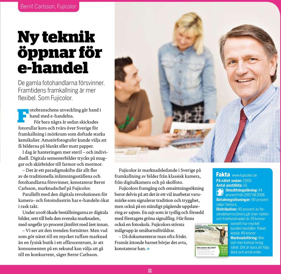 Amatörfotografer kunde välja att få bilderna på blankt eller matt papper. I dag är hanteringen mer steril och individuell.