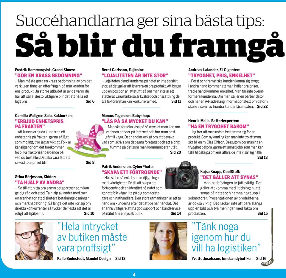 Sid 6 Bernt Carlsson, Fujicolor: LOJALITETEN ÄR INTE STOR Lojaliteten bland kunderna på nätet är inte särskilt stor, så det gäller att leverera en bra produkt.