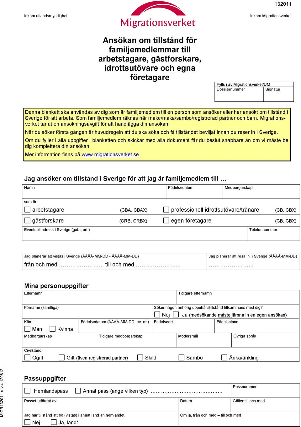 Som familjemedlem räknas här make/maka/sambo/registrerad partner och barn. Migrationsverket tar ut en ansökningsavgift för att handlägga din ansökan.