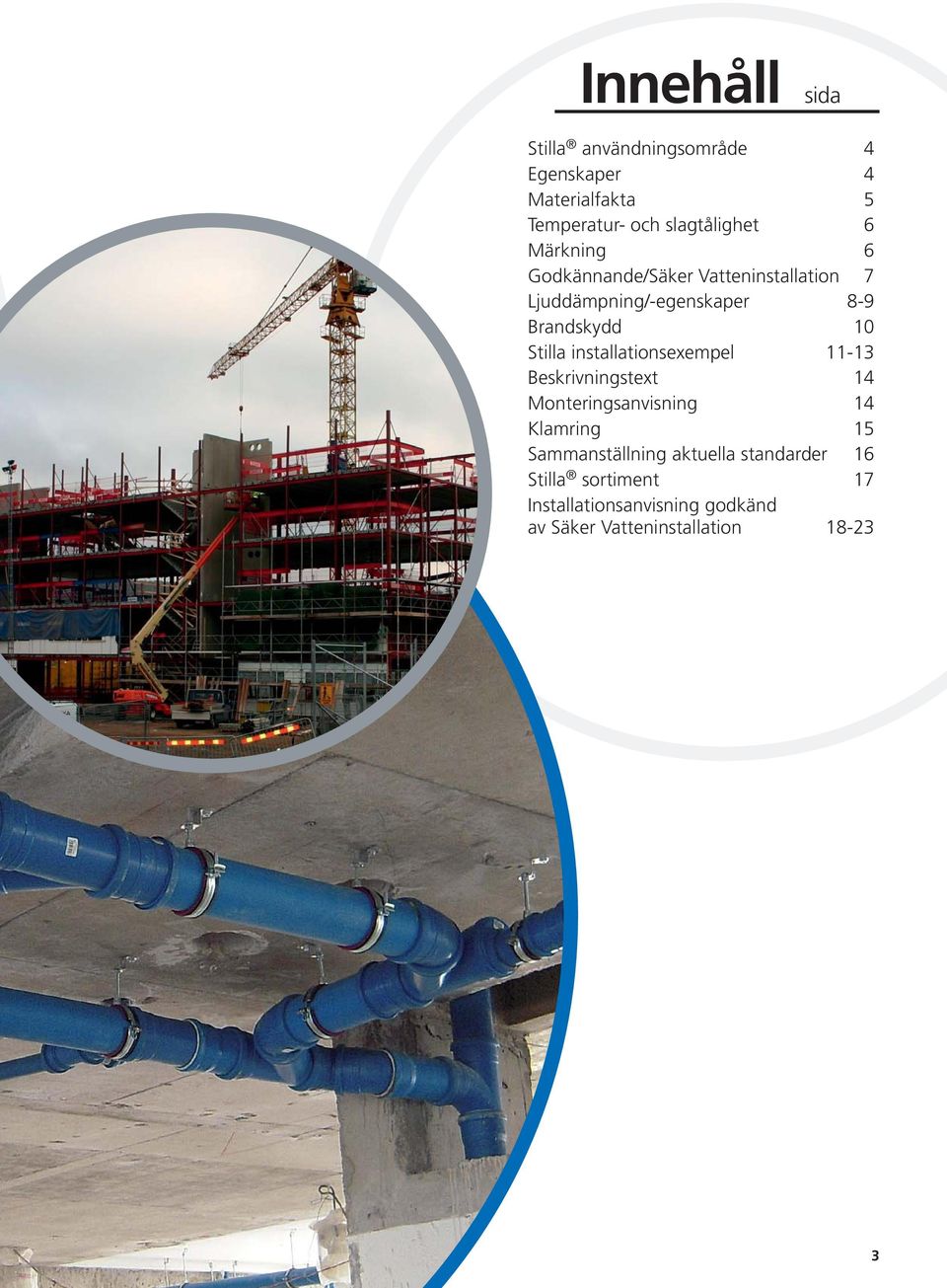 installationsexempel 11-13 Beskrivningstext 14 Monteringsanvisning 14 Klamring 15 Sammanställning