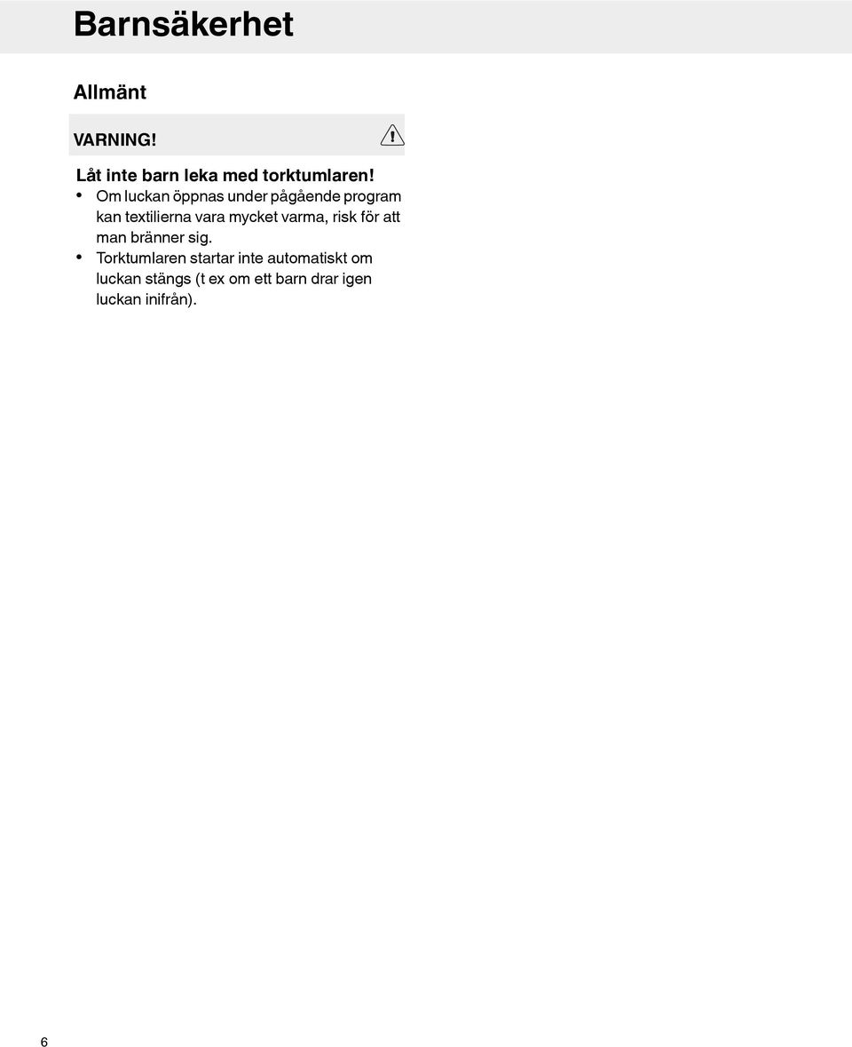 varma, risk för att man bränner sig.