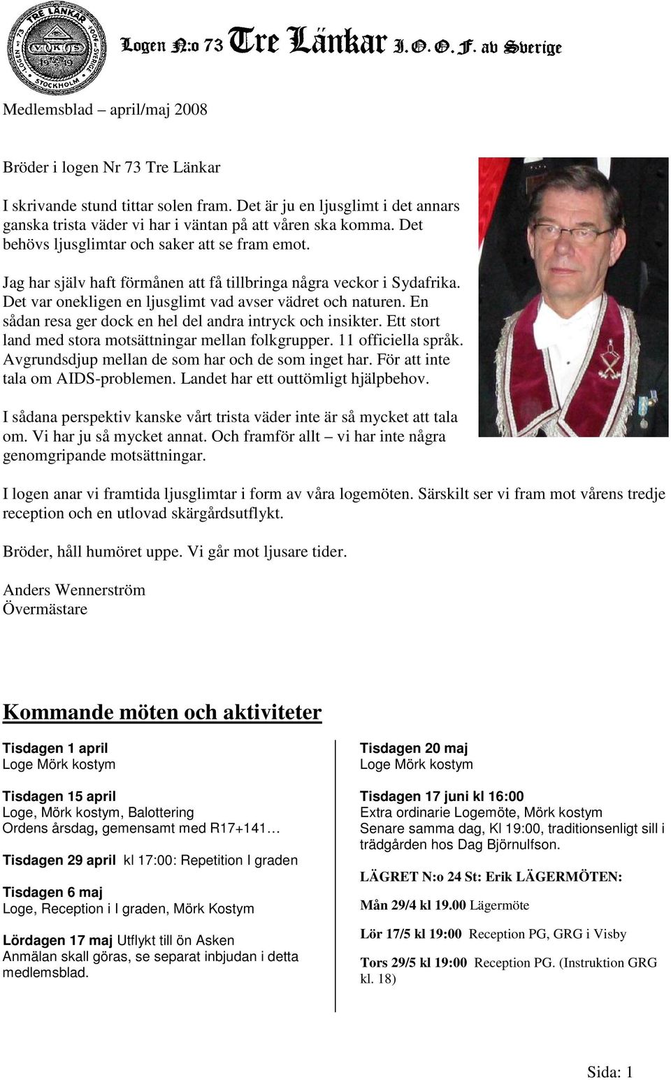 En sådan resa ger dock en hel del andra intryck och insikter. Ett stort land med stora motsättningar mellan folkgrupper. 11 officiella språk. Avgrundsdjup mellan de som har och de som inget har.