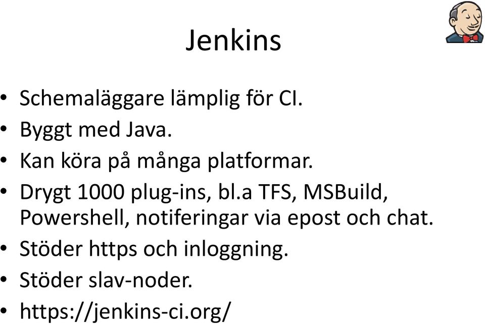 a TFS, MSBuild, Powershell, notiferingar via epost och chat.