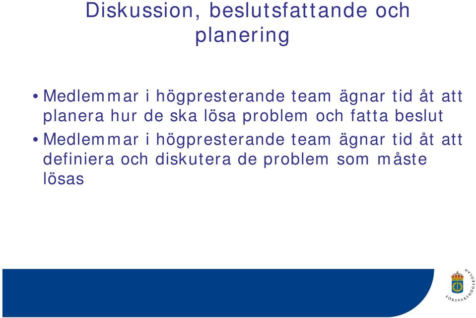 lösa problem och fatta beslut Medlemmar i högpresterande