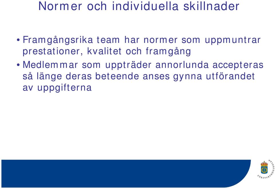 framgång g Medlemmar som uppträder annorlunda accepteras