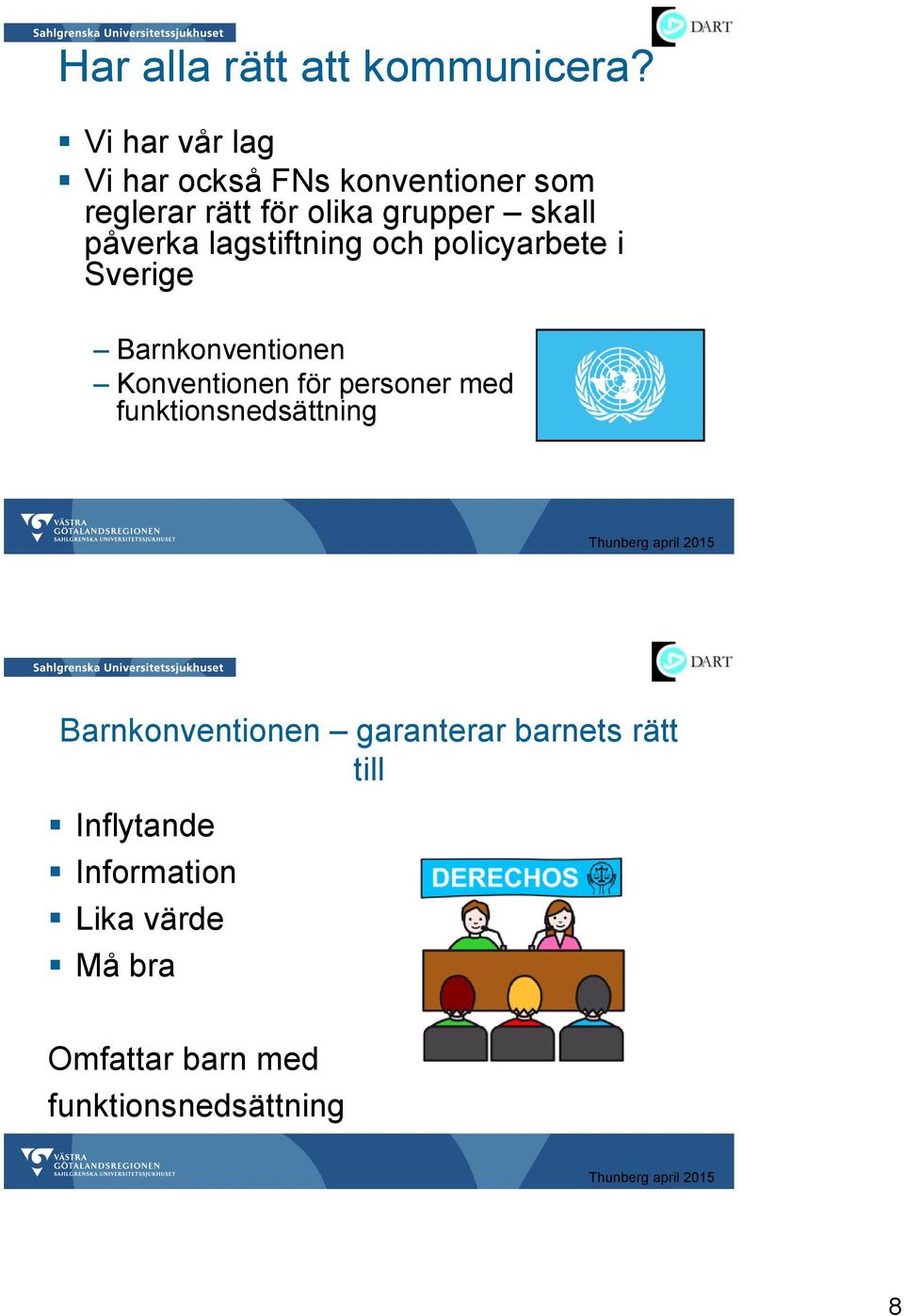 påverka lagstiftning och policyarbete i Sverige Barnkonventionen Konventionen för personer
