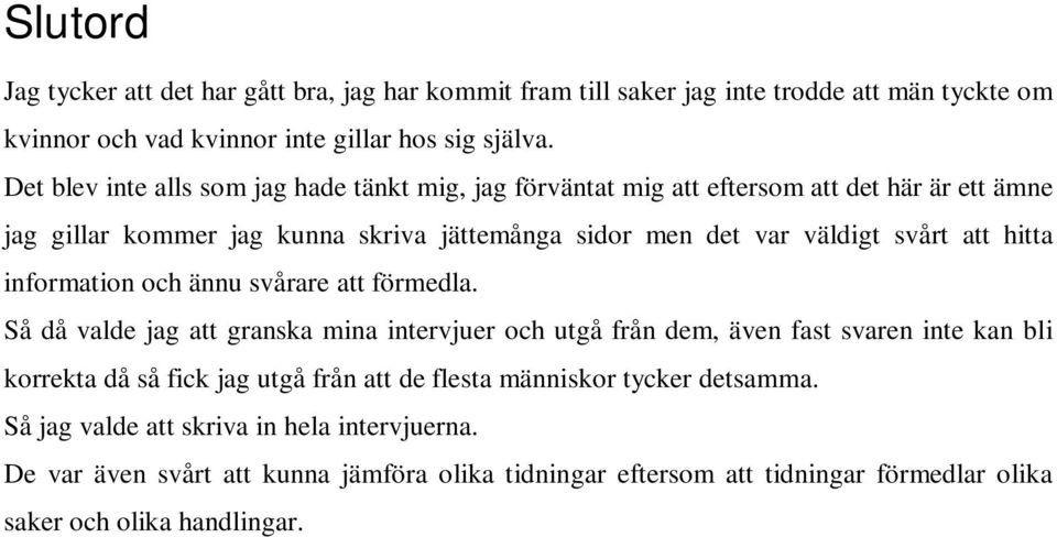 hitta information och ännu svårare att förmedla.