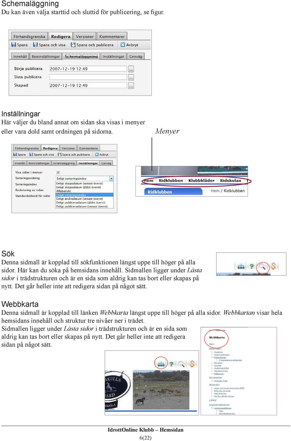 Sidmallen ligger under Låsta sidor i trädstrukturen och är en sida som aldrig kan tas bort eller skapas på nytt. Det går heller inte att redigera sidan på något sätt.