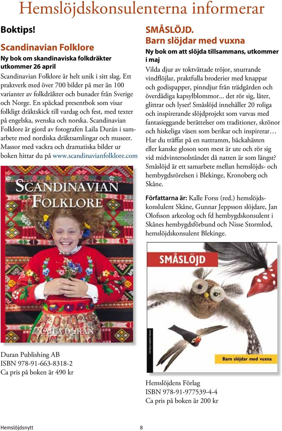 En späckad presentbok som visar folkligt dräktskick till vardag och fest, med texter på engelska, svenska och norska.