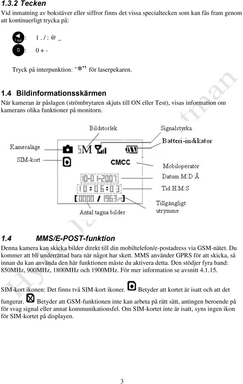 4 Bildinformationsskärmen När kameran är påslagen (strömbrytaren skjuts till ON eller Test), visas information om kamerans olika funktioner på monitorn. 1.