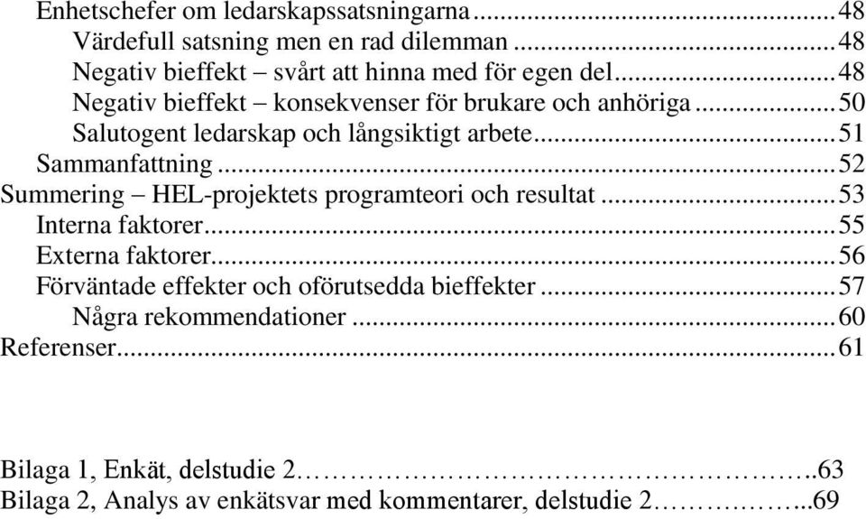 .. 52 Summering HEL-projektets programteori och resultat... 53 Interna faktorer... 55 Externa faktorer.