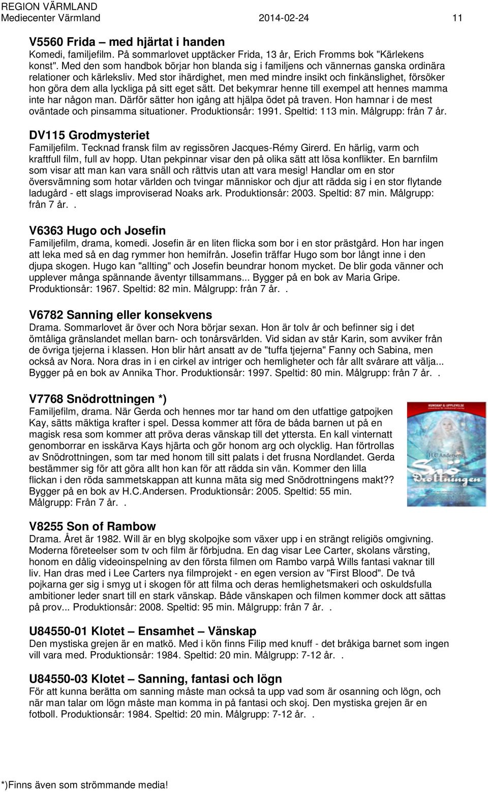 Med stor ihärdighet, men med mindre insikt och finkänslighet, försöker hon göra dem alla lyckliga på sitt eget sätt. Det bekymrar henne till exempel att hennes mamma inte har någon man.