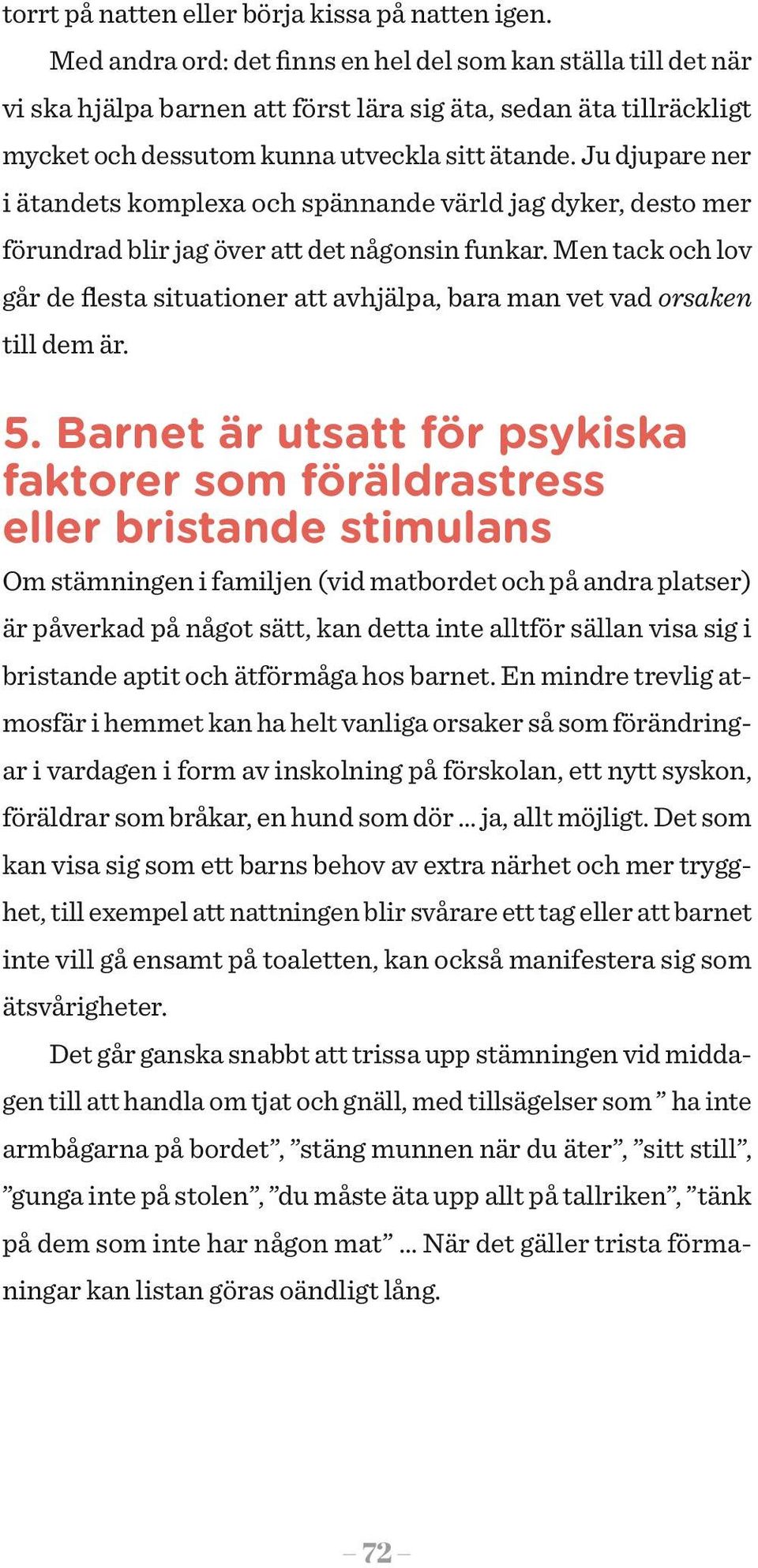 Ju djupare ner i ätandets komplexa och spännande värld jag dyker, desto mer förundrad blir jag över att det någonsin funkar.
